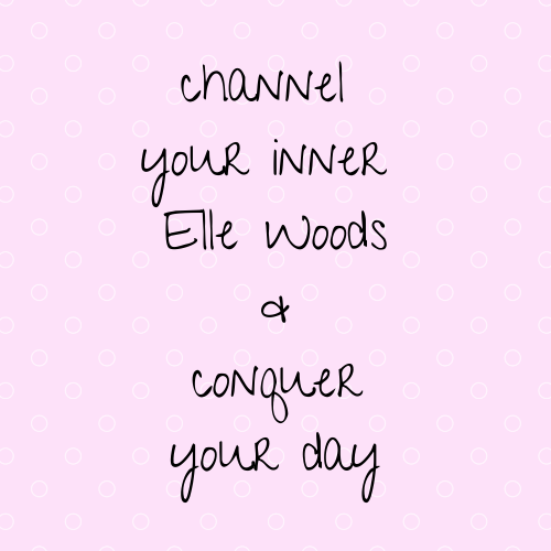 Channel you inner Elle Woods & conquer your day!