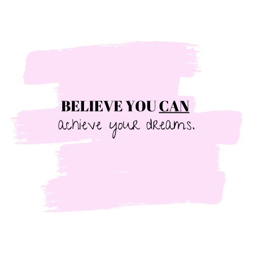 Believe You Can Achieve Your Dreams