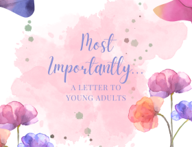 "Most Importantly"...A Letter to Young Adults